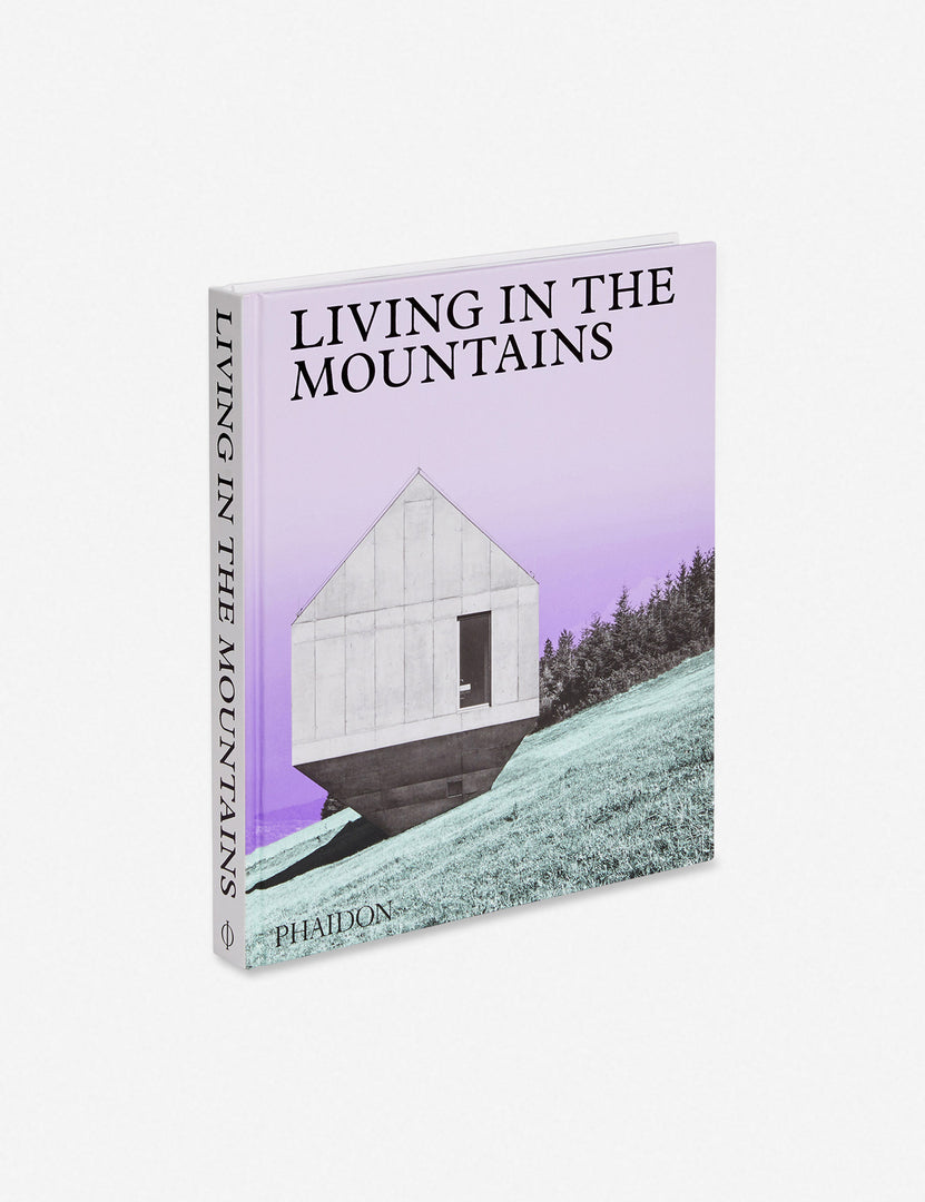 Living in the Mountains - Contemporary Houses in the Mountains Book by Phaidon Press